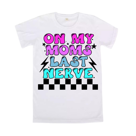On moms last nerve